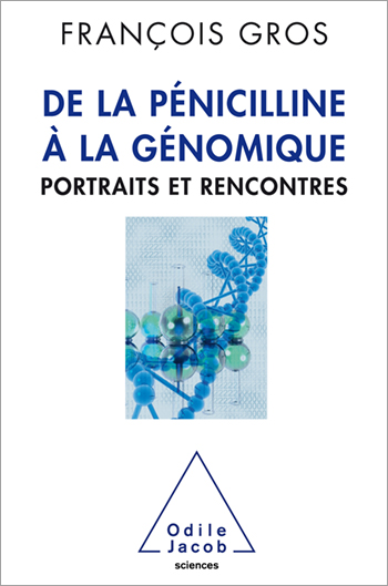 De la pénicilline à la génomique - Portraits et rencontres